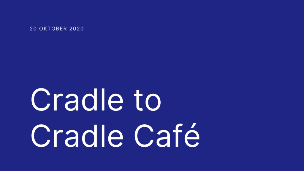 Cradle to Cradle Café